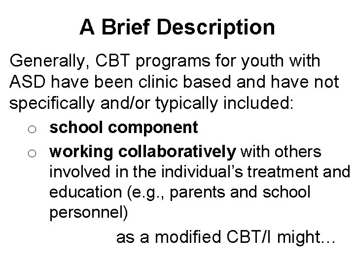 A Brief Description Generally, CBT programs for youth with ASD have been clinic based