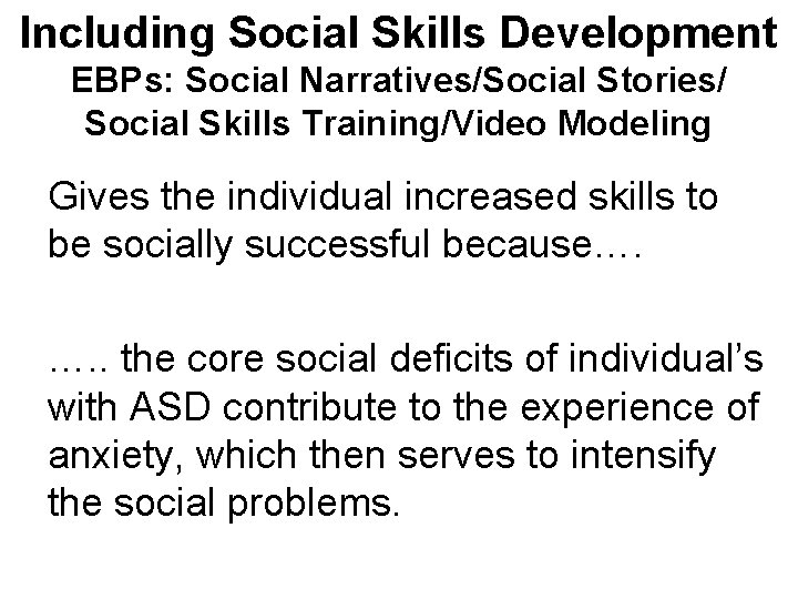 Including Social Skills Development EBPs: Social Narratives/Social Stories/ Social Skills Training/Video Modeling Gives the