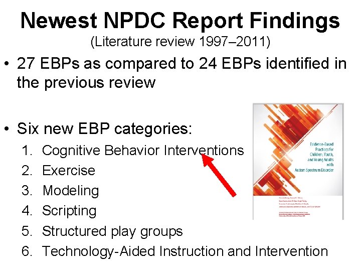 Newest NPDC Report Findings (Literature review 1997– 2011) • 27 EBPs as compared to