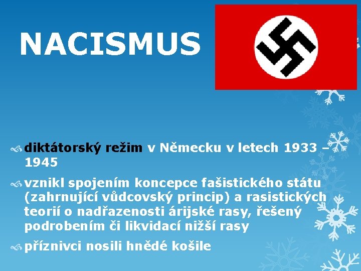 NACISMUS diktátorský režim v Německu v letech 1933 – 1945 vznikl spojením koncepce fašistického