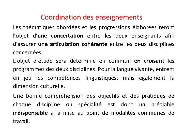 Coordination des enseignements Les thématiques abordées et les progressions élaborées feront l’objet d’une concertation