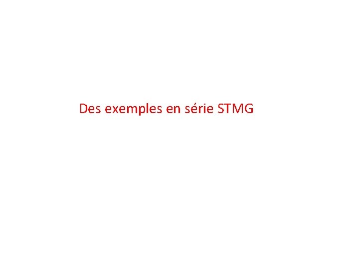 Des exemples en série STMG 