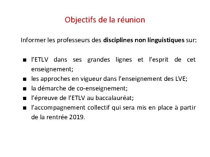 Objectifs de la réunion Informer les professeurs des disciplines non linguistiques sur: ■ l’ETLV