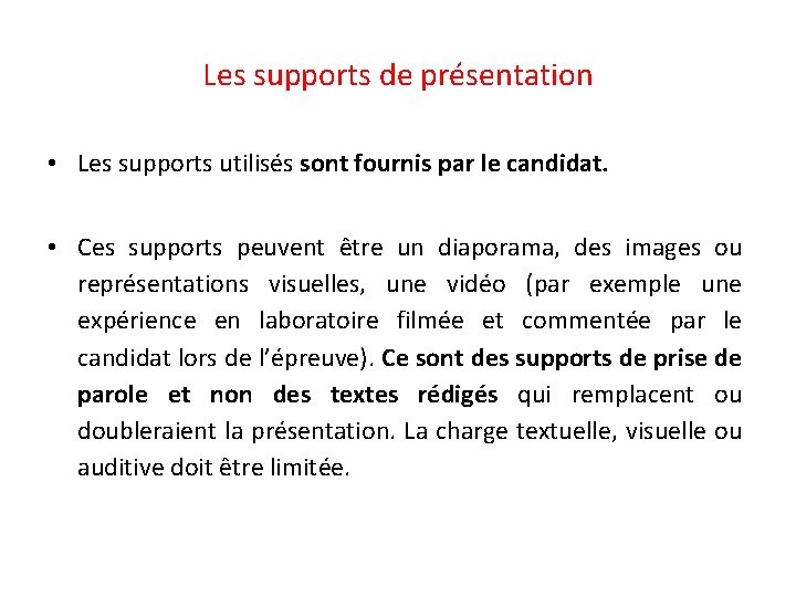 Les supports de présentation • Les supports utilisés sont fournis par le candidat. •