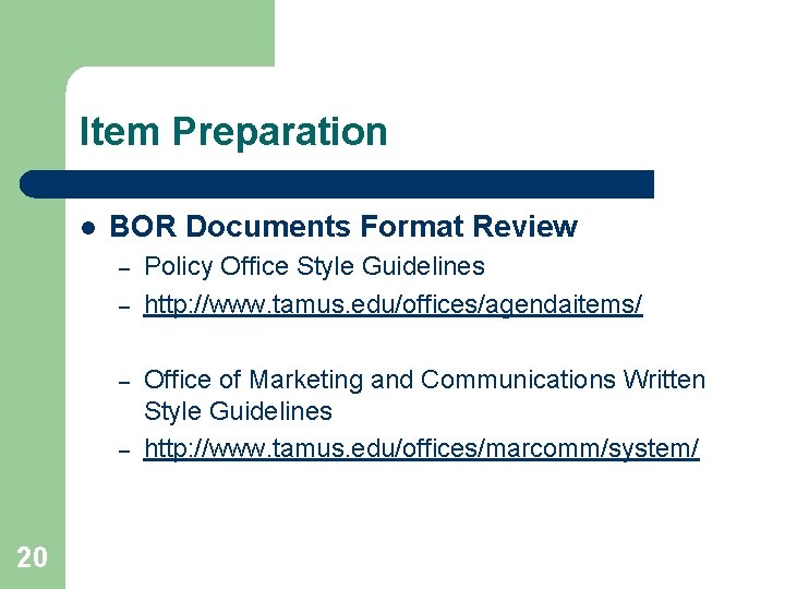 Item Preparation l BOR Documents Format Review – – 20 Policy Office Style Guidelines