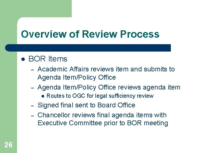 Overview of Review Process l BOR Items – – Academic Affairs reviews item and