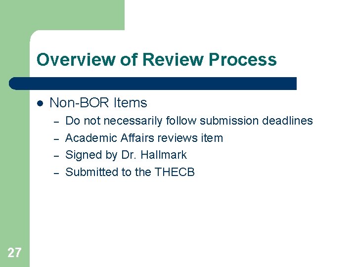 Overview of Review Process l Non-BOR Items – – 27 Do not necessarily follow