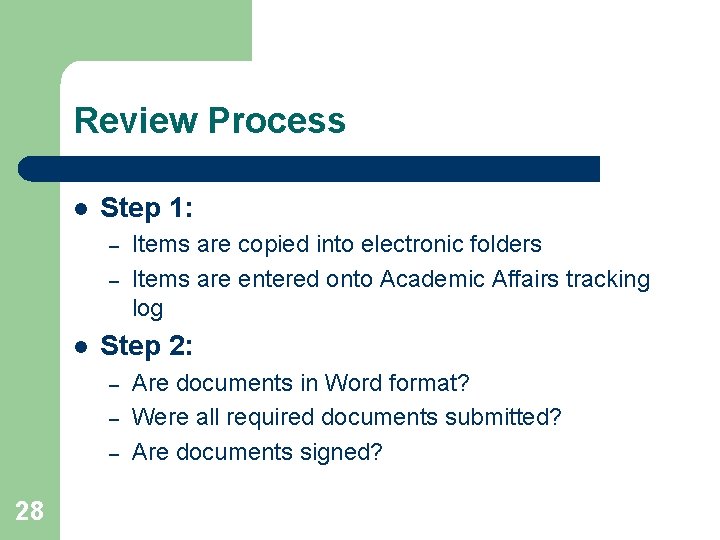 Review Process l Step 1: – – l Step 2: – – – 28