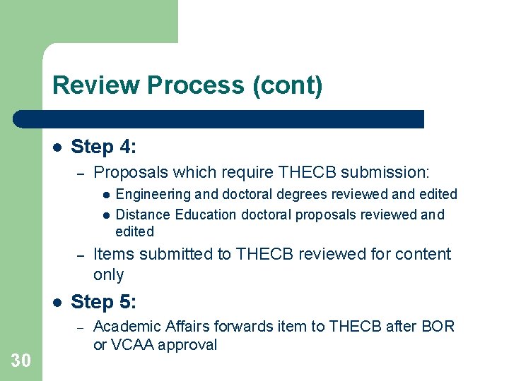 Review Process (cont) l Step 4: – Proposals which require THECB submission: l l