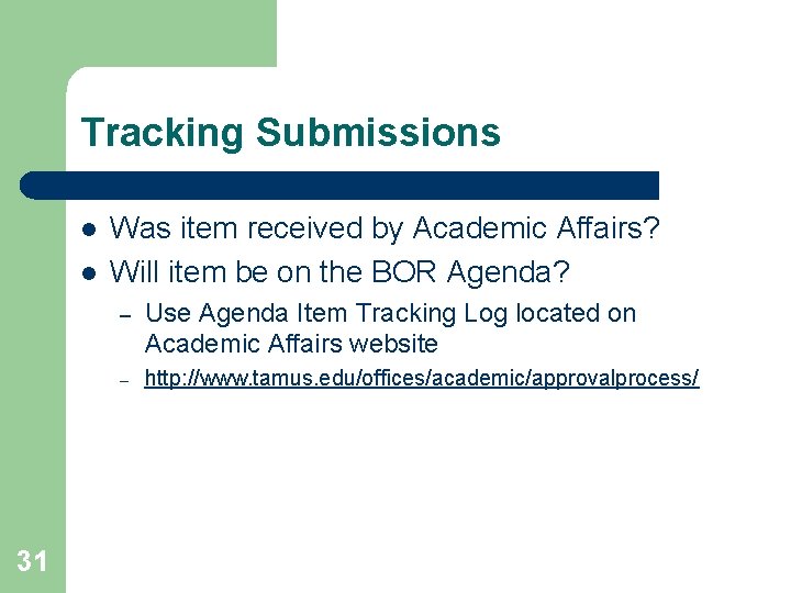 Tracking Submissions l l 31 Was item received by Academic Affairs? Will item be