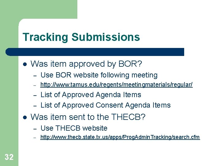 Tracking Submissions l Was item approved by BOR? – Use BOR website following meeting