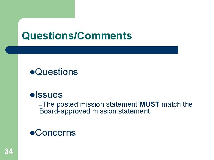 Questions/Comments l. Questions l. Issues –The posted mission statement MUST match the Board-approved mission