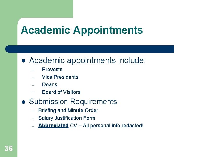 Academic Appointments l Academic appointments include: – – l Submission Requirements – – –