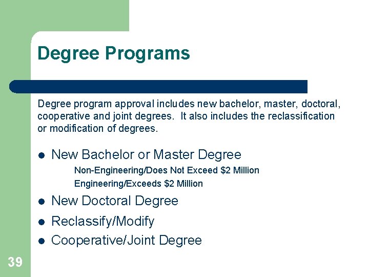 Degree Programs Degree program approval includes new bachelor, master, doctoral, cooperative and joint degrees.