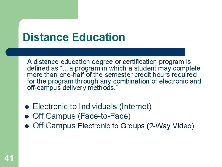 Distance Education A distance education degree or certification program is defined as “…a program