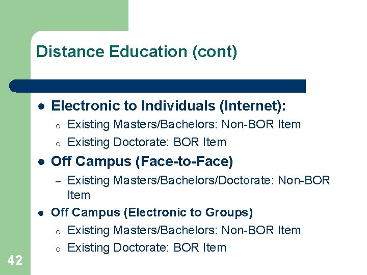 Distance Education (cont) l Electronic to Individuals (Internet): o o l Off Campus (Face-to-Face)