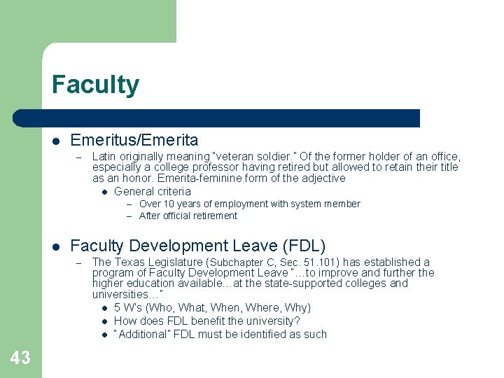 Faculty l Emeritus/Emerita – Latin originally meaning “veteran soldier. ” Of the former holder