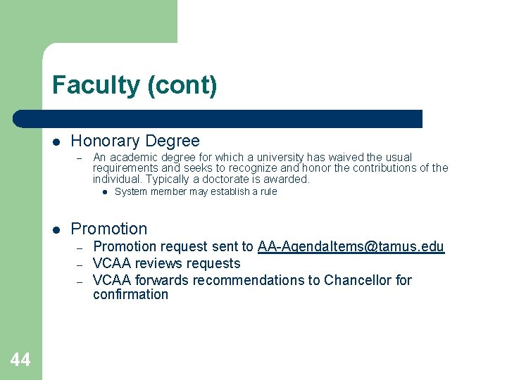 Faculty (cont) l Honorary Degree – An academic degree for which a university has