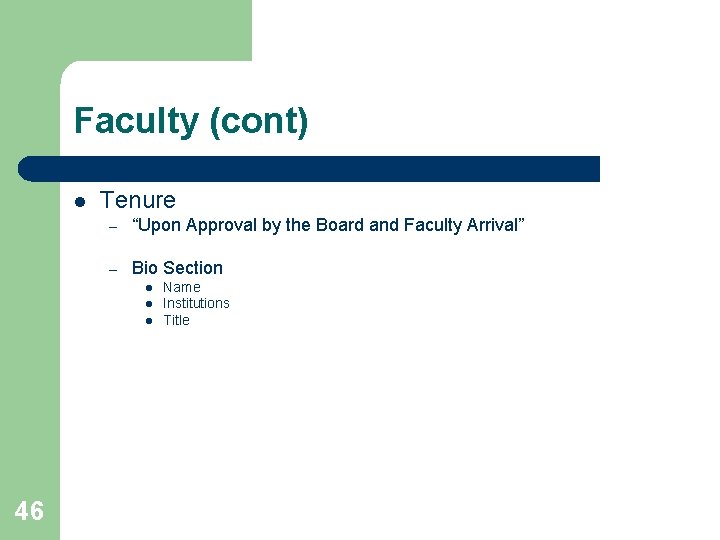 Faculty (cont) l Tenure – “Upon Approval by the Board and Faculty Arrival” –