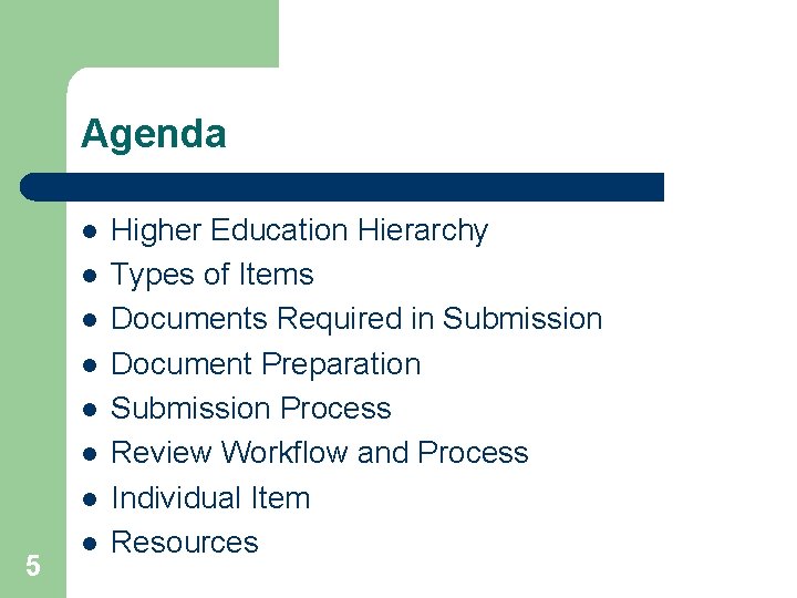 Agenda l l l l 5 l Higher Education Hierarchy Types of Items Documents