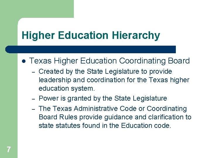 Higher Education Hierarchy l Texas Higher Education Coordinating Board – – – 7 Created