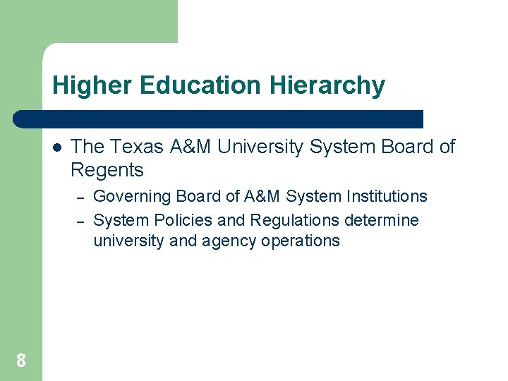 Higher Education Hierarchy l The Texas A&M University System Board of Regents – –