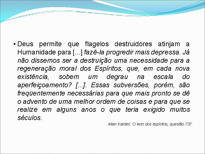  • Deus permite que flagelos destruidores atinjam a Humanidade para [. . .