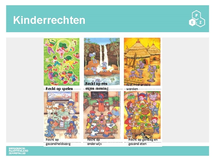 Kinderrechten Recht op spelen Recht op gezondheidszorg Recht op een eigen mening Recht op