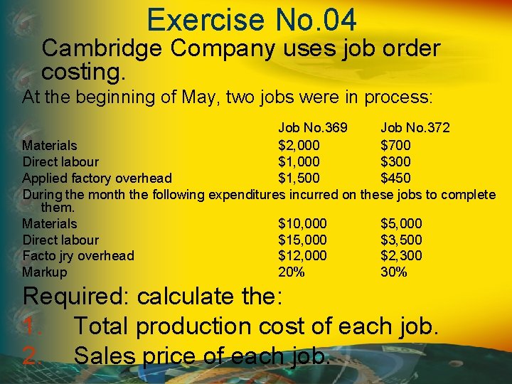 Exercise No. 04 Cambridge Company uses job order costing. At the beginning of May,