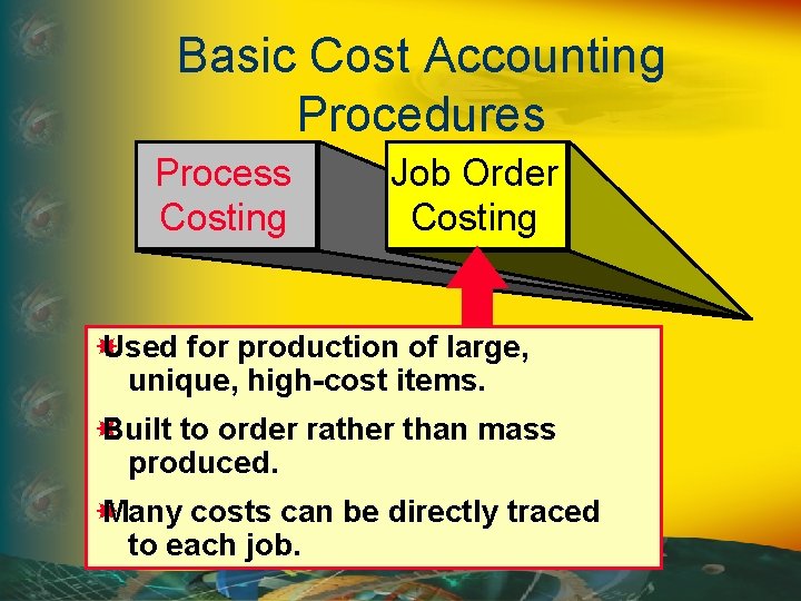 Basic Cost Accounting Procedures Process Costing Job Order Costing Used for production of large,