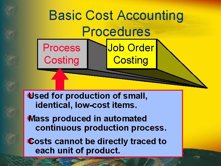 Basic Cost Accounting Procedures Process Costing Job Order Costing Used for production of small,