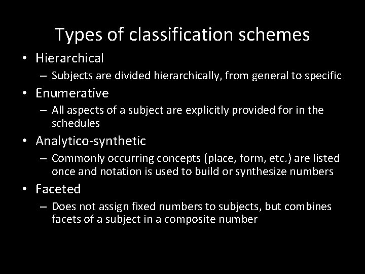 Types of classification schemes • Hierarchical – Subjects are divided hierarchically, from general to