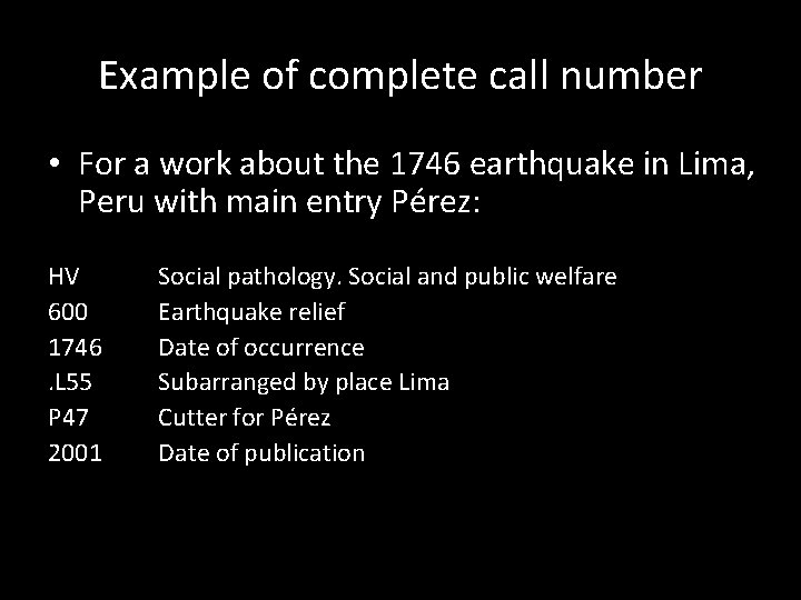 Example of complete call number • For a work about the 1746 earthquake in