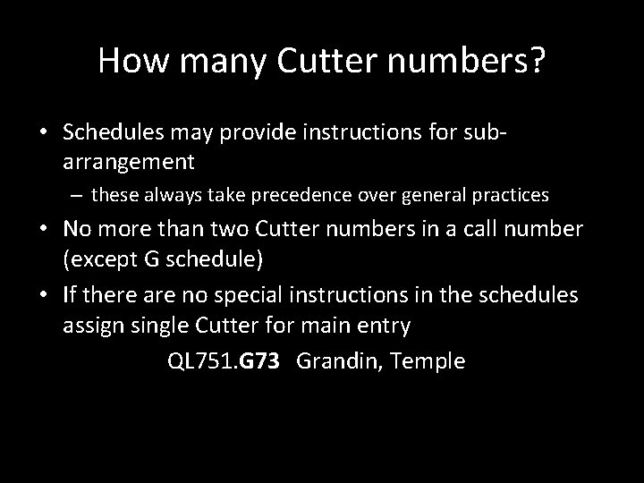 How many Cutter numbers? • Schedules may provide instructions for subarrangement – these always