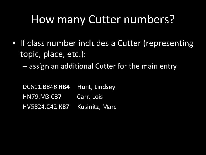 How many Cutter numbers? • If class number includes a Cutter (representing topic, place,