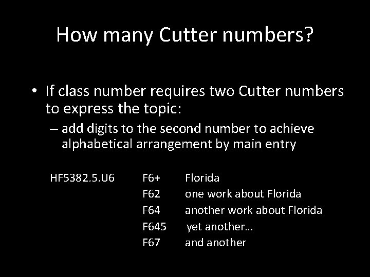 How many Cutter numbers? • If class number requires two Cutter numbers to express