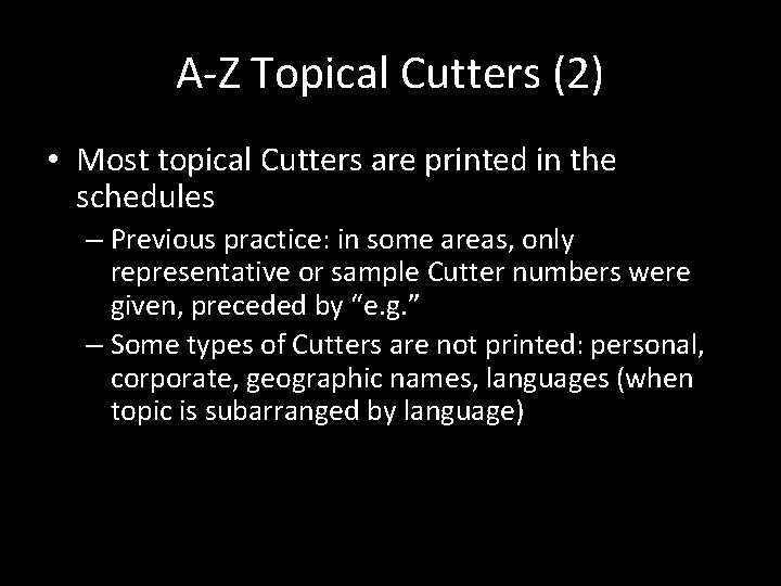 A-Z Topical Cutters (2) • Most topical Cutters are printed in the schedules –