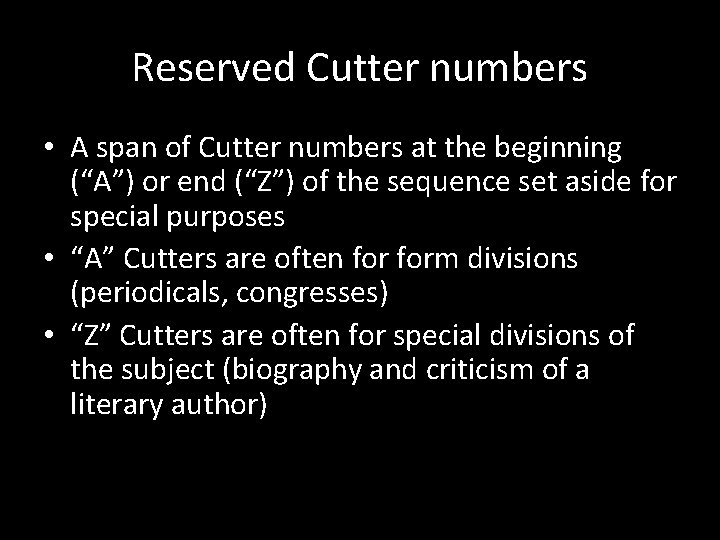 Reserved Cutter numbers • A span of Cutter numbers at the beginning (“A”) or