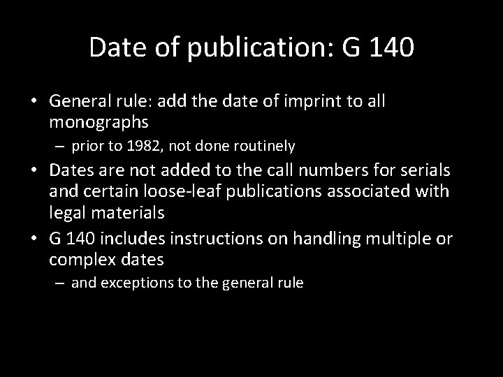 Date of publication: G 140 • General rule: add the date of imprint to