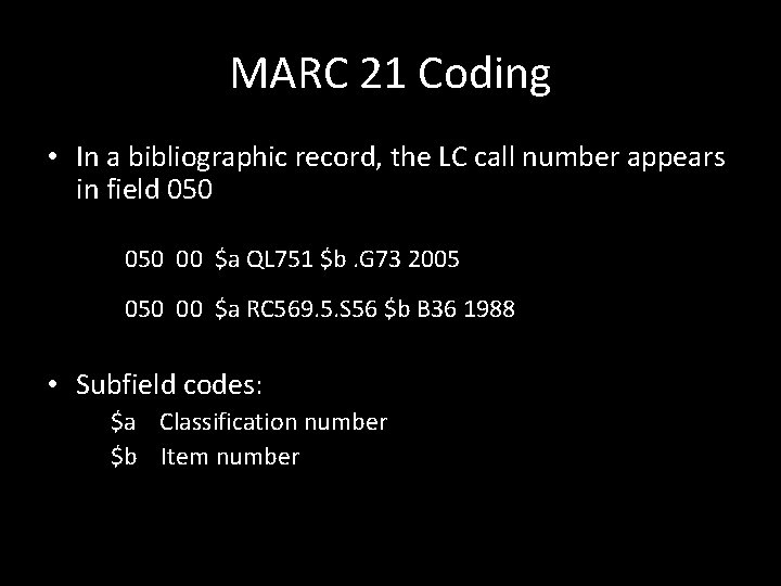 MARC 21 Coding • In a bibliographic record, the LC call number appears in