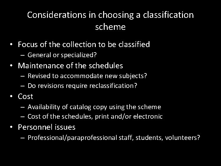 Considerations in choosing a classification scheme • Focus of the collection to be classified