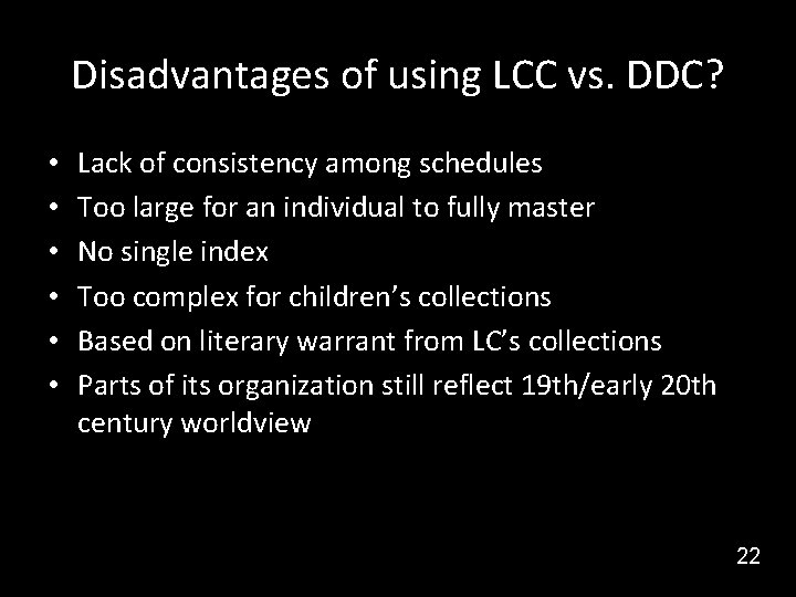 Disadvantages of using LCC vs. DDC? • • • Lack of consistency among schedules