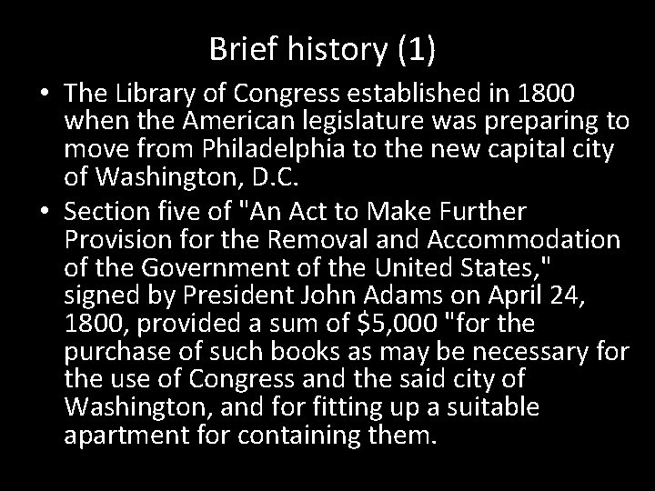 Brief history (1) • The Library of Congress established in 1800 when the American