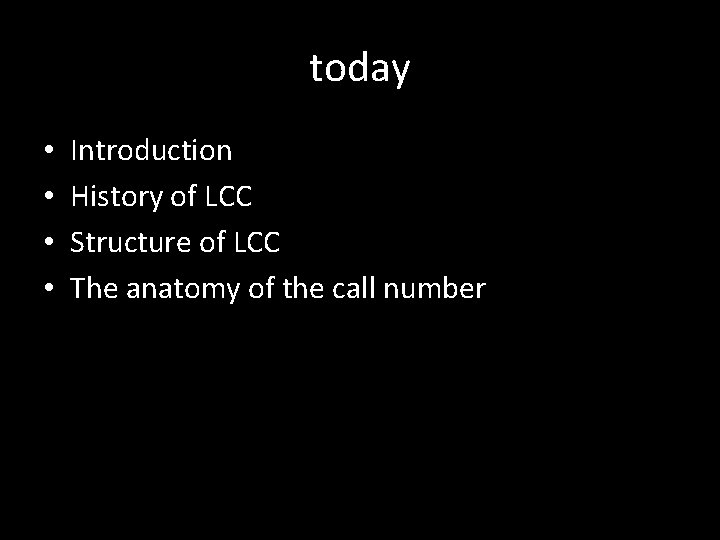 today • • Introduction History of LCC Structure of LCC The anatomy of the
