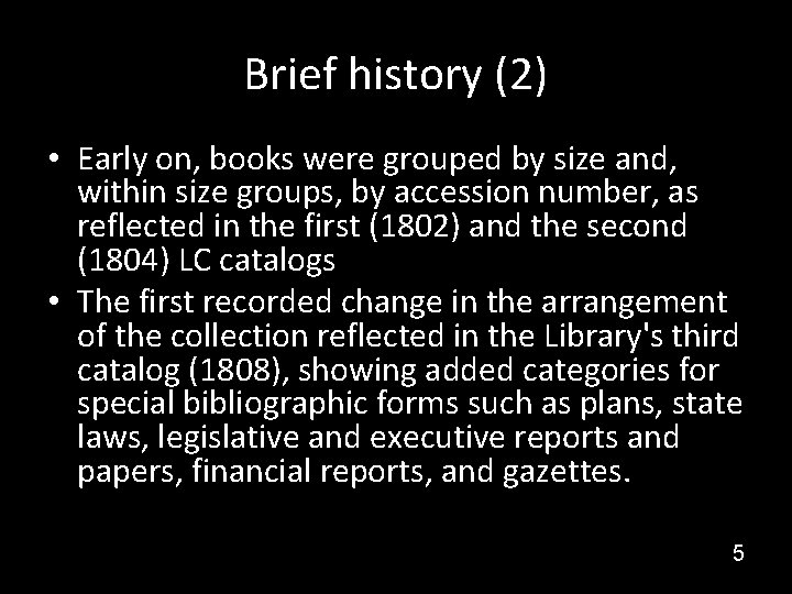 Brief history (2) • Early on, books were grouped by size and, within size