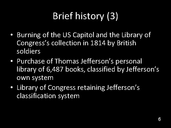 Brief history (3) • Burning of the US Capitol and the Library of Congress’s