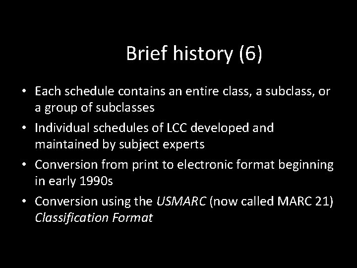 Brief history (6) • Each schedule contains an entire class, a subclass, or a