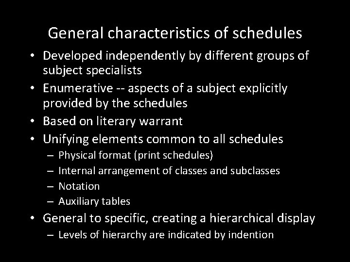 General characteristics of schedules • Developed independently by different groups of subject specialists •