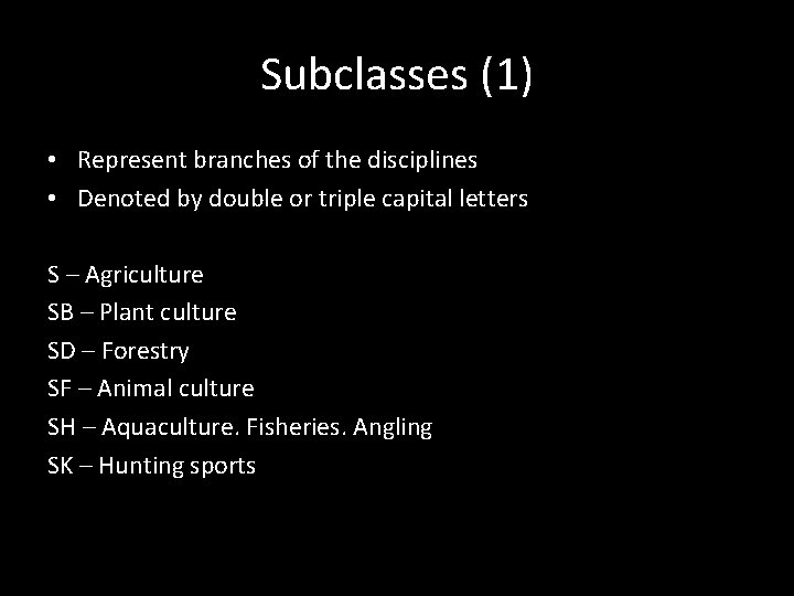 Subclasses (1) • Represent branches of the disciplines • Denoted by double or triple
