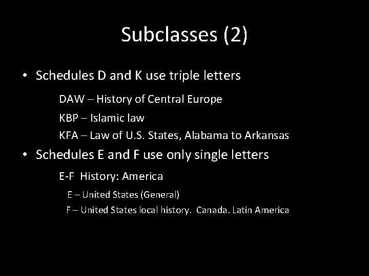 Subclasses (2) • Schedules D and K use triple letters DAW – History of